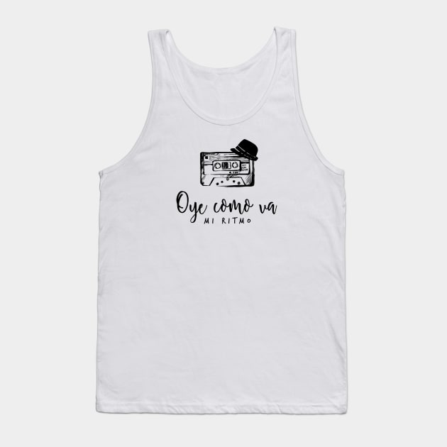 Oye como va, mi ritmo. Bueno pa gozar, mulata. Tank Top by bailopinto